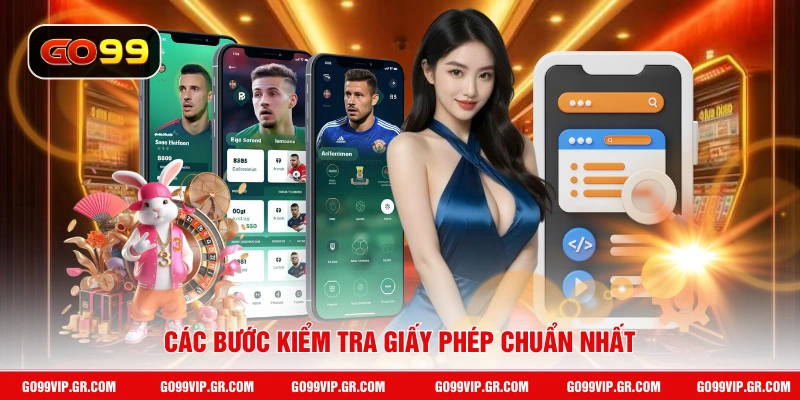 Giấy Phép Hoạt Động GO99 Các bước kiểm tra giấy phép chuẩn nhất