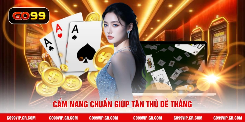 Tài Xỉu Online GO99 - Tham Gia 24/7 Cùng Dealer Trực Tiếp Cẩm nang chuẩn giúp tân thủ dễ thắng