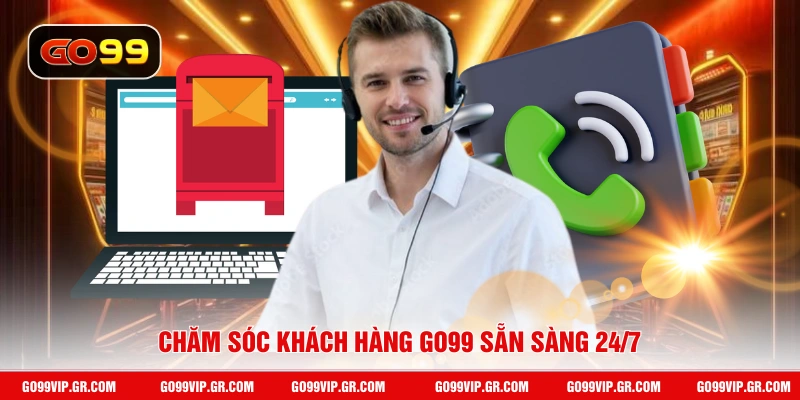 Chăm Sóc Khách Hàng GO99 Chăm sóc khách hàng GO99 sẵn sàng 24/7