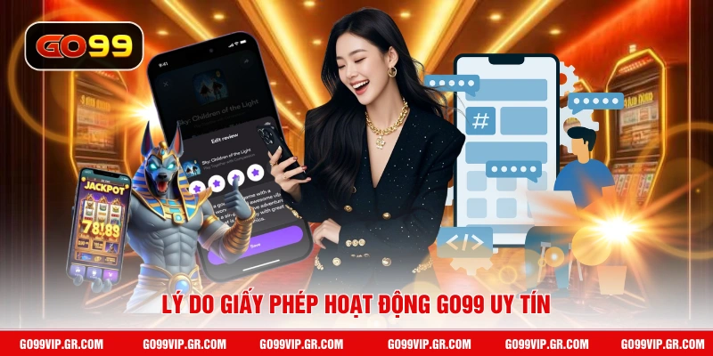 Giấy Phép Hoạt Động GO99 Lý do giấy phép hoạt động GO99 uy tín
