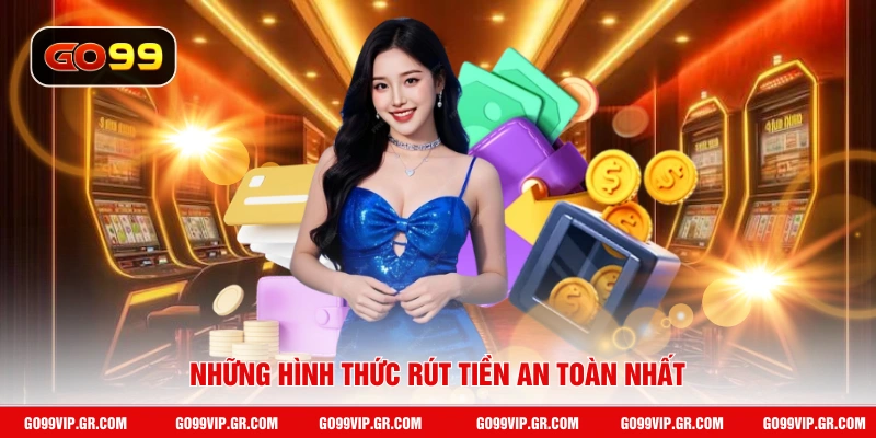 Rút Tiền GO99 Những hình thức rút tiền an toàn nhất