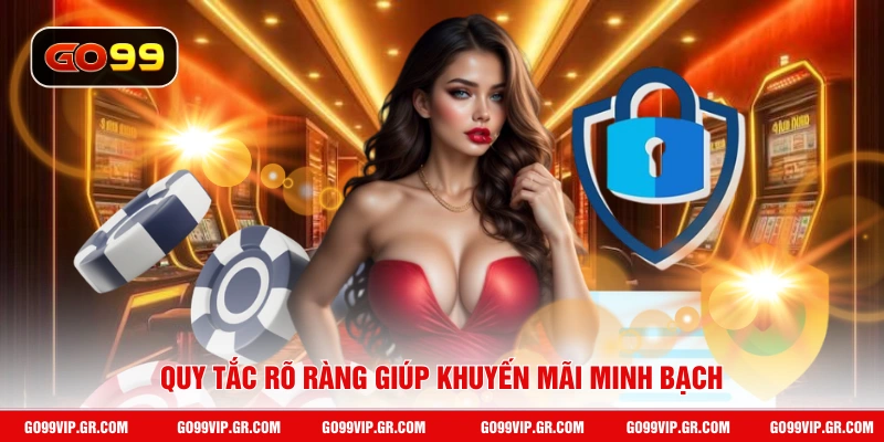 Điều Khoản Điều Kiện GO99 Quy tắc rõ ràng giúp khuyến mãi minh bạch