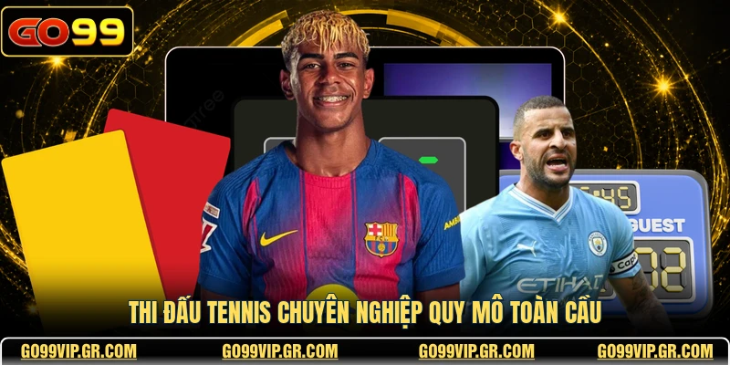 Thi đấu tennis chuyên nghiệp quy mô toàn cầu