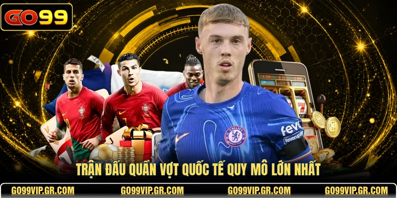 Trận đấu quần vợt quốc tế quy mô lớn nhất