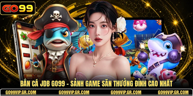 Bắn cá JDB GO99